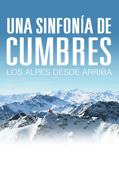 Descargar app Una Sinfonía De Cumbres: Los Alpes Desde Arriba (vos) disponible para descarga